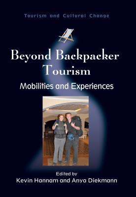 Beyond Backpacker Tourism: Mobilities and Experiences - Hannam, Kevin (Editor), and Diekmann, Anya (Editor)