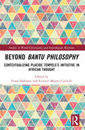 Beyond Bantu Philosophy: Contextualizing Placide Tempels's Initiative in African Thought