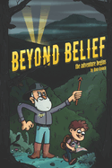 Beyond Belief: The Adventure Begins