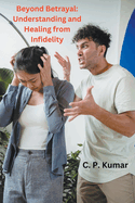 Beyond Betrayal: Understanding and Healing from Infidelity