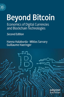 Beyond Bitcoin: Economics of Digital Currencies and Blockchain Technologies - Halaburda, Hanna, and Sarvary, Miklos, and Haeringer, Guillaume