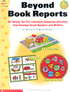 Beyond Book Reports: 50 Totally Terrific Literature Responses Activities That Develop Freat Readers and Writers