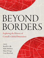 Beyond Borders: Exploring the History of Cornell's Global Dimensions