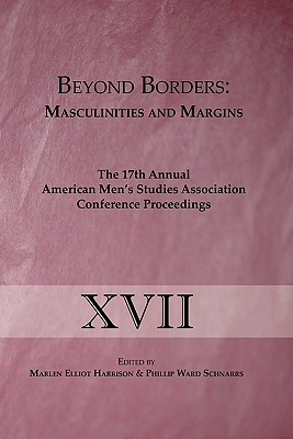 Beyond Borders: Masculinities and Margins - Harrison, Marlen Elliot (Editor), and Schnarrs, Phillip Ward (Editor)