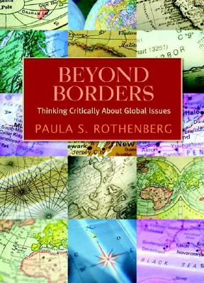 Beyond Borders: Thinking Critically about Global Issues - Rothenberg, Paula S
