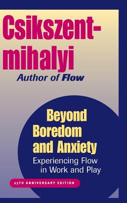 Beyond Boredom and Anxiety: Experiencing Flow in Work and Play - Csikszentmihalyi, Mihaly, Dr., PhD