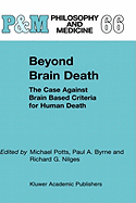 Beyond Brain Death: The Case Against Brain Based Criteria for Human Death