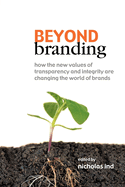 Beyond Branding: How the New Values of Transparency and Integrity Are Changing the World of Brands