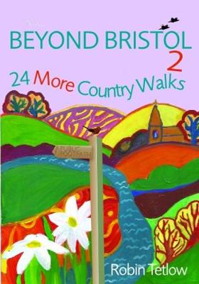 Beyond Bristol 2: 24 More Country Walks - Tetlow, Robin