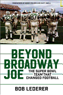 Beyond Broadway Joe: The Super Bowl Team That Changed Football