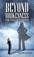 Beyond Brokenness: From Struggles to Strength
