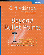 Beyond Bullet Points: Using Microsofta Powerpointa to Create Presentations That Inform, Motivate, and Inspire: Using Microsofta Powerpointa to Create Presentations That Inform, Motivate, and Inspire