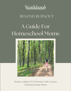 Beyond Burnout: A Guide For Homescool Moms