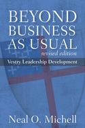 Beyond Business as Usual, Revised Edition: Vestry Leadership Development