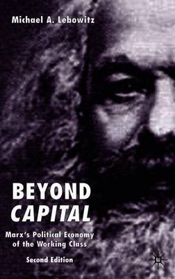 Beyond Capital: Marx's Political Economy of the Working Class - Lebowitz, M