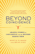 Beyond Coincidence: Amazing Stories of Coincidence and the Mystery Behind Them