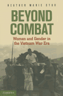Beyond Combat: Women and Gender in the Vietnam War Era