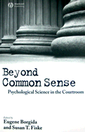 Beyond Common Sense: Psychological Science in the Courtroom