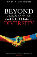 Beyond Demographics: The Truth about Diversity