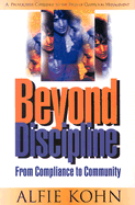 Beyond Discipline: From Compliance to Community - Kohn, Alfie
