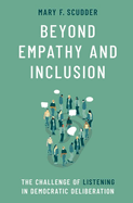 Beyond Empathy and Inclusion: The Challenge of Listening in Democratic Deliberation