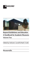 Beyond Exhibitions and Education: A Handbook for Academic Museums, Volume Two