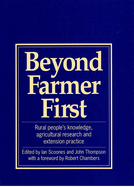 Beyond Farmer First: Rural Peoples Knowledge, Agricultural Research and Extension Practice