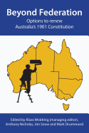 Beyond Federation: Options to Renew Australia's 1901 Constitution