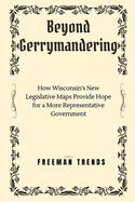 Beyond Gerrymandering: How Wisconsin's New Legislative Maps Provide Hope for a More Representative Government