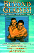 Beyond Glasses!: The Consumer's Guide to Laser Vision Correction