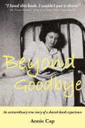 Beyond Goodbye: An Extraordinary Story of a Shared Death Experience