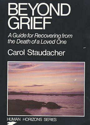 Beyond Grief: Guide for Recovering from the Death of a Loved One - Staudacher, Carol