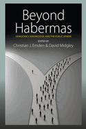 Beyond Habermas: Democracy, Knowledge, and the Public Sphere