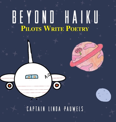 Beyond Haiku: Pilots Write Poetry - Pauwels, Capt Linda