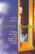Beyond Identity: Finding Your Way in the Image and Character of God