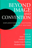 Beyond Image and Convention: Explorations in Southern Women's History Volume 1