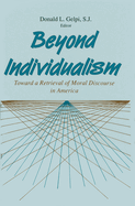 Beyond Individualism: Toward a Retrieval of Moral Discourse in America