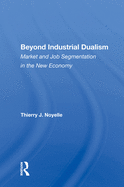 Beyond Industrial Dualism: Market and Job Segmentation in the New Economy