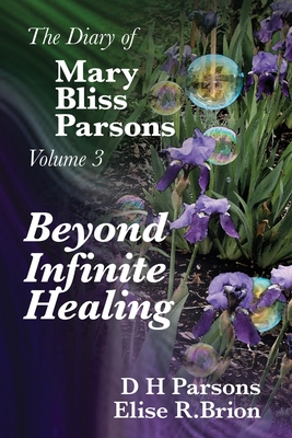 Beyond Infinite Healing - Parsons, Dh, and Brion, Elise R