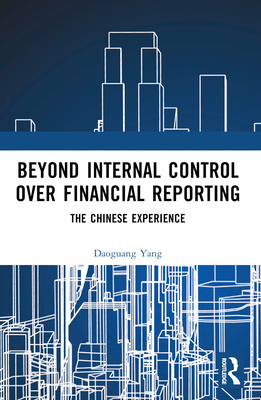 Beyond Internal Control Over Financial Reporting: The Chinese Experience - Yang, Daoguang