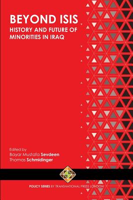 Beyond ISIS: History and Future of Religious Minorities in Iraq - Schmidinger, Thomas (Editor), and Sevdeen, Bayar Mustafa