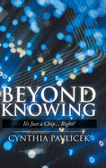 Beyond Knowing: It's Just a Chip... Right?