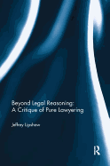 Beyond Legal Reasoning: a Critique of Pure Lawyering