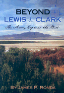 Beyond Lewis and Clark: The Army Explores the West