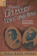 Beyond Lift Every Voice and Sing: The Culture of Uplift, Identity, and Politics in Black Musical Theater