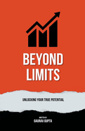 Beyond Limits: Unlocking Your True Potential