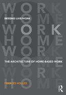 Beyond Live/Work: The Architecture of Home-based Work