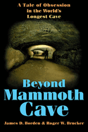 Beyond Mammoth Cave: A Tale of Obesession in the World's Largest Cave