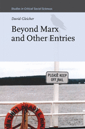 Beyond Marx and Other Entries