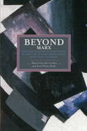 Beyond Marx: Confronting Labour-history And The Concept Of Labour With The Global Labour-relations Of The Twenty-first: Historical Materialism, Volume 56